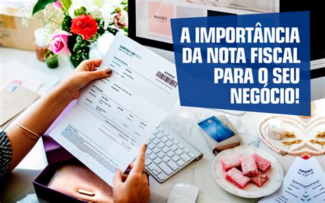 A importância da Nota Fiscal para o seu Negócio