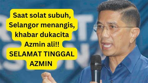 Tepat Solat Subuh Khabar Dukacita Azmin Ali Tersebar Membuat