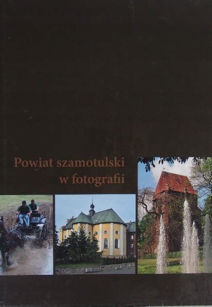 Powiat Szamotulski W Fotografii Niska Cena Na Allegro Pl