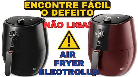 Fritadeira Air Flyer Electrolux Eaf N O Liga Veja Como Desmontar E