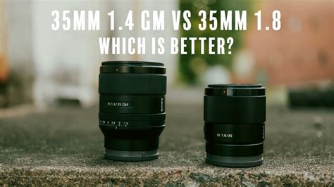 Sony Mm Gm Vs Mm Which Lens Is Better For Photography