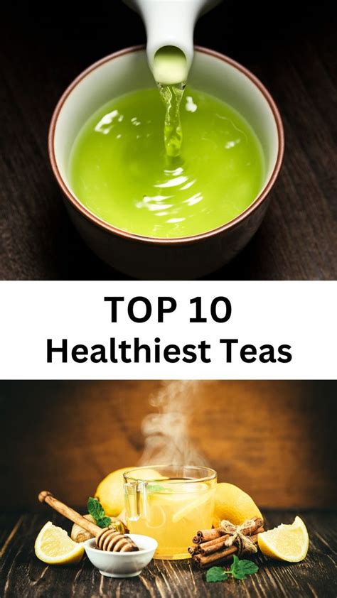 Top 10 Healthiest Teas From Green Tea To Herbal Teas In 2024 Healthy Teas Healthy Teas