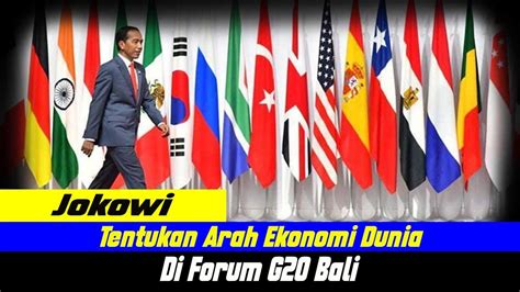 Jokowi Tentukan Arah Ekonomi Dunia Di Forum G20 Bali YouTube