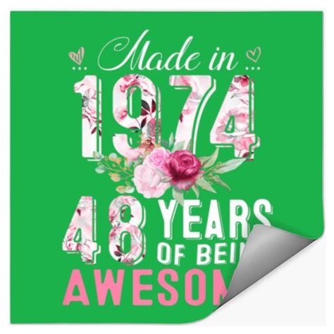 Made In 1974 Floral 48 Year Old 48th Birthday T Stickers Sold By Daniegreen Sku 25500141