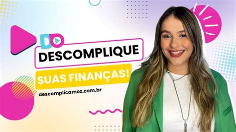 Descomplique Suas Finanças Descomplica Moz Youtube