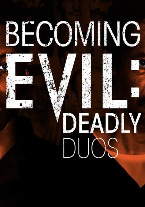 Becoming Evil Deadly Duos Watch Stream Online