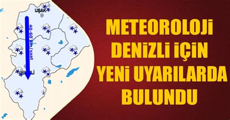 D Haber Denizli Haberleri Meteorolojiden Denizliye Yeni Uyar Lar