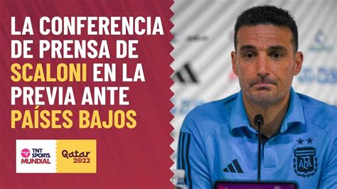 La Conferencia De Prensa De Lionel Scaloni En La Previa Ante Pa Ses