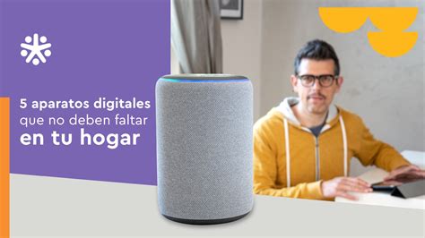 5 Aparatos Digitales Que No Deben Faltar En Tu Hogar Estilo De Vida