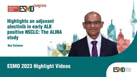 Highlights On Adjuvant Alectinib In Early ALK Positive NSCLC The ALINA