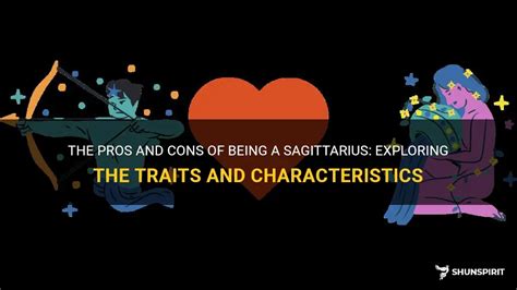 The Pros And Cons Of Being A Sagittarius Exploring The Traits And Characteristics Shunspirit