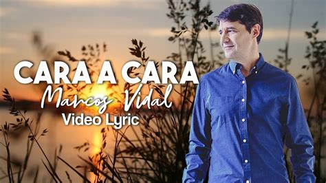 Cara A Cara Marcos Vidal Video Lyric Video De Letras YouTube