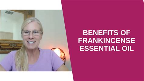 Benefits Of Frankincense Essential Oil Leann Forst Youtube