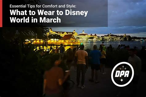 What To Wear To Disney World In March Essential Tips For Comfort And Style