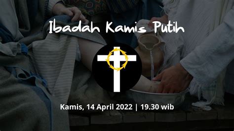 Ibadah Kamis Putih Kamis 14 April 2022 Youtube