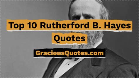 Top 10 Rutherford B Hayes Quotes Gracious Quotes YouTube