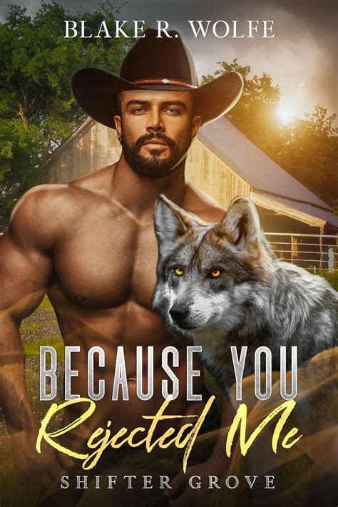 Because You Rejected Me MM Shifter Small Town Paranormal Romance