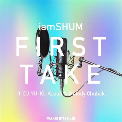 New SingleFIRST TAKE feat DJ YU KI Kazuo Melody Chubakリリース2022