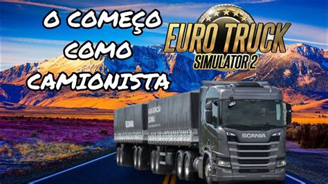 Primeira Viagem Como Camionista Euro Truck Simulator Youtube