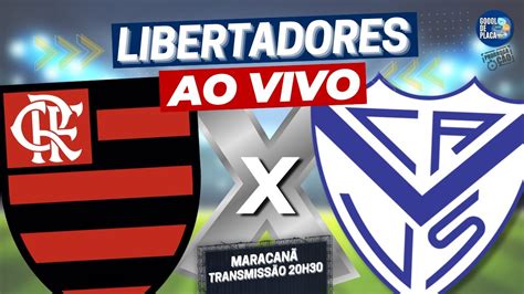 Flamengo X Velez Sarsfield Ao Vivo Copa Libertadores Jogo De