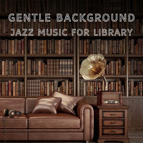 Gentle Background Jazz Music For Library Deep Relaxation Music For