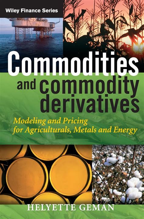 Commodities And Commodity Derivatives Modelling And Pricing For