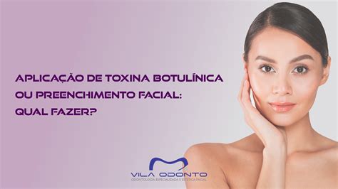 Aplicação de toxina botulínica ou preenchimento facial qual fazer