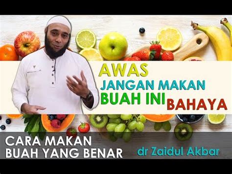 Dr Zaidul Akbar Jangan Makan Buah Ini Bahaya Youtube