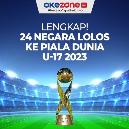 Daftar 24 Negara Yang Lolos Ke Piala Dunia U 17 2023 0 Foto Okezone