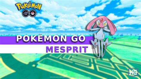 Guía De Incursiones De Mesprit En Pokémon Go Creo Gaming