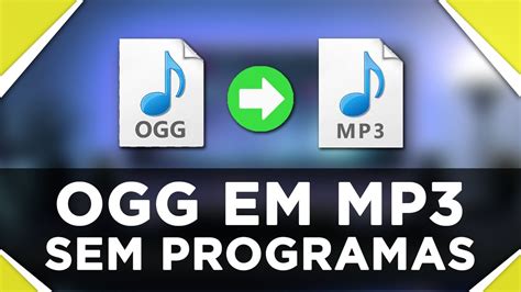 Como Converter Ogg Em Mp Sem Programas Eficaz Gr Tis Youtube