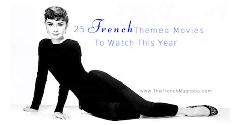 25 French Themed Movies To Watch This year - The French Magnolia Cooks