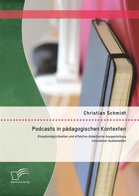 Podcasts In P Dagogischen Kontexten Einsatzm Glichkeiten Und Effektive