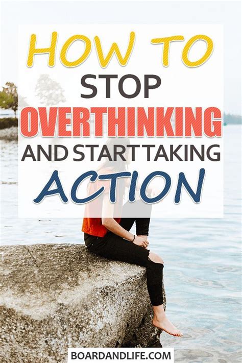 How To Stop Overthinking And Start Taking Action Overthinking Stop