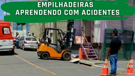 Acidentes Empilhadeira Nr Aprendendo Acidentes Youtube