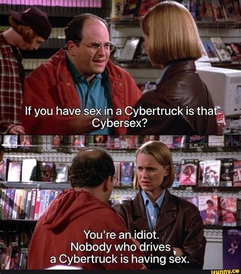 If You Have Sex Ina Cybertruck Is That Cybersex You Re An Idiot