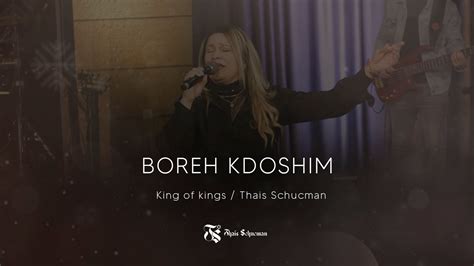 Boreh Kdoshim King Of Kings Thais Schucman Youtube