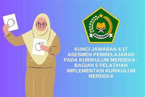 FULL KUNCI JAWABAN 4 17 Asesmen Pembelajaran Pada Kurikulum Merdeka