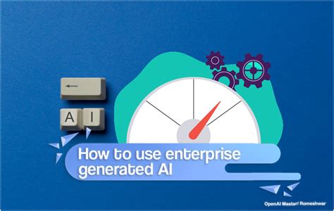 How To Use Enterprise Generative Ai Open Ai Master