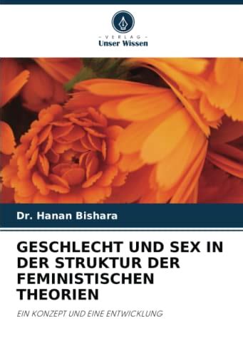 Geschlecht Und Sex In Der Struktur Der Feministischen Theorien Ein Konzept Und Eine Entwicklung