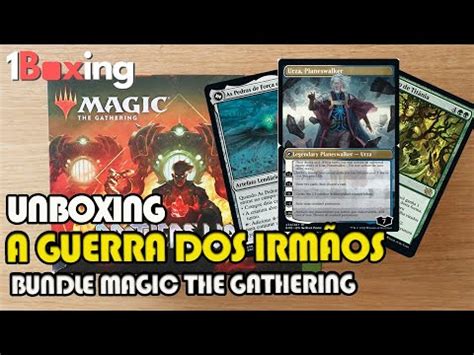 Unboxing Bundle Guerra dos irmãos The Brothers Wars Magic The