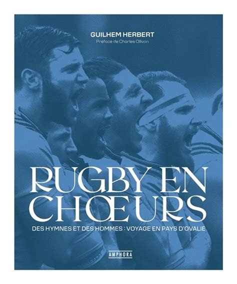 Un Livre Pour Tout Savoir Sur Lhistoire Des Hymnes Dans Le Rugby