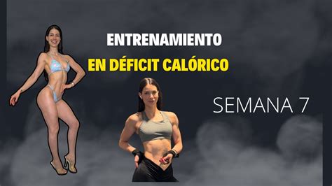 Entrenamiento en déficit calórico SEMANA 7 YouTube