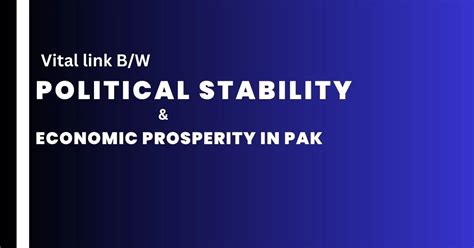 The Vital Link Between Political Stability And Economic Prosperity In