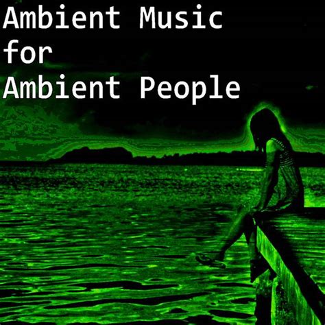 Ambient Music for Ambient People: Spotify Edition - Submit to this Ambient Spotify playlist for free