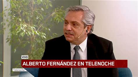 Alberto Fernández En Telenoche La Entrevista Completa Youtube