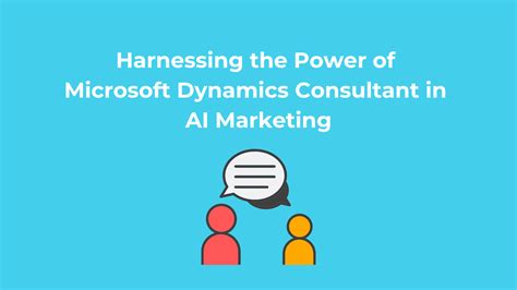 The Power Of Microsoft Dynamics Consultant In Ai Marketing