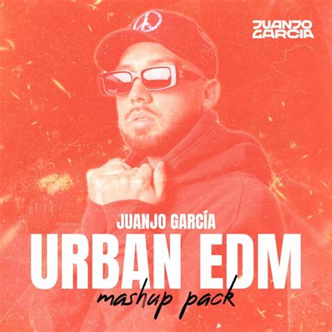 Stream Juanjo García Urban Edm Mashup Pack Vol 1 Top 12 Global On