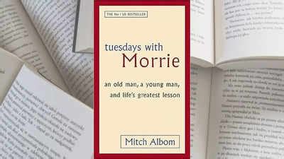 Tuesdays With Morrie By Mitch Albom Discovering Life S Lessons