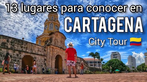 Cartagena Colombia 13 LUGARES Para Visitar City Tour Y Precios